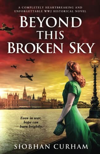 Beyond This Broken Sky: A completely heartbreaking and... - Curham, Siobhan