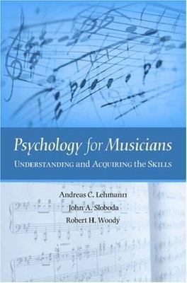 Psychology for Musicians: Understanding and Acquiring the Skills
