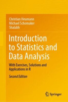 Introduction to Statistics and Data Analysis: With Exercises, Solutions and Appl