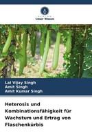Heterosis Und KombinationsfäHigkeit FüR Wachstum Und Ertrag Von FlaschenküRbis
