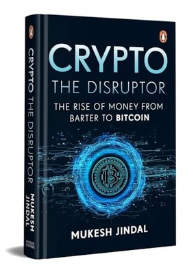 Crypto the Disruptor : Rise of Money from Barter to Bitcoin by Mukesh Jindal ...