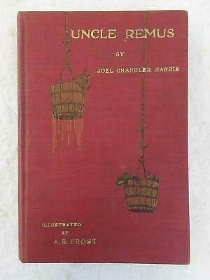 Joel Chandler Harris UNCLE REMUS HIS SONGS AND HIS SAYINGS A.B. Frost 1919 [...