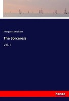 Margaret Oliphant | The Sorceress | Taschenbuch | Englisch (2018) | Vol. II