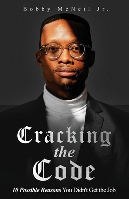 Bobby McNeil Cracking the Code 10 Possible Reasons You Didn't Get th (Paperback)