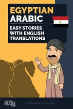 Egyptian Arabic: Easy Stories With English Translations (1) by Donovan Nagel