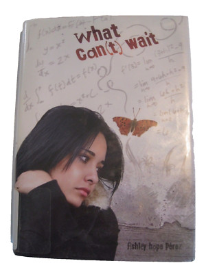 What Can't Wait Ashley Hope Perez Hardcover with Dust Jacket 2011