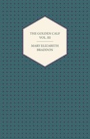 Mary Elizabeth Braddon | The Go*Den Calf Vol. III | Taschenbuch | Englisch