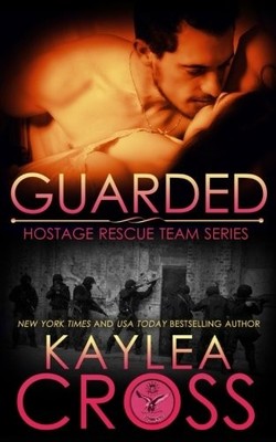 GUARDED (HOSTAGE RESCUE TEAM SERIES) (VOLUME 12) By Kaylea Cross **Excellent**