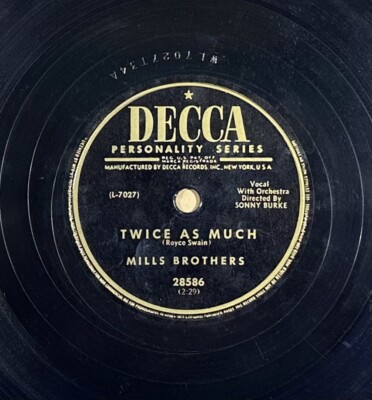 1953 Mills Brothers TWICE AS MUCH/SOMEONE TO CARE FOR Decca 78 RPM 10'' Shellac