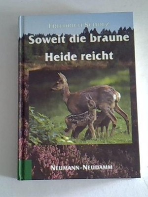 Soweit die braune Heide reicht - Das bewegte Leben eines Jägers -