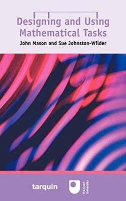 Designing and Using Mathematical Tasks John Mason New Book 9781899618675