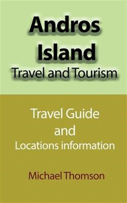 Andros Island Travel and Tourism: Travel Guide and Locations information, Bra...
