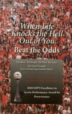 When Life Knocks The Hell Out of You: Beat The Odds by Joe Rhea