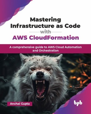 Anchal Gupta Mastering Infrastructure as Code with AWS C (Paperback) (UK IMPORT)