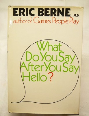 What Do You Say After You Say Hello? (The Psychology of Human Destiny)
