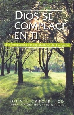 DIOS SE COMPLACE EN TI/GOD DELIGHTS IN YOU (ENGLISH AND By John T. Catoir