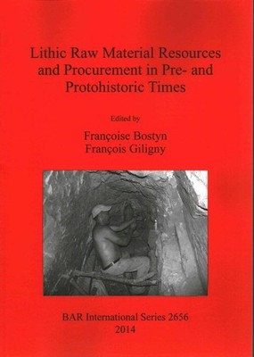 Lithic Raw Material Resources and Procurement in Pre- and Protohistoric Times...