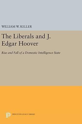 Princeton Legacy Library: Liberals and J. Edgar Hoover : Rise and Fall of a ...
