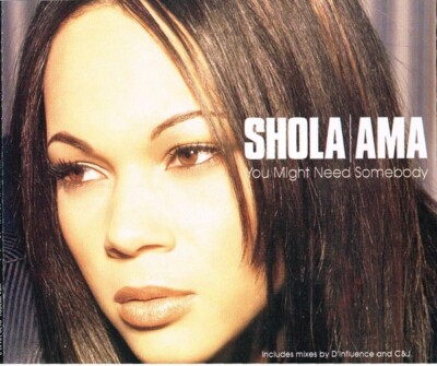 SHOLA AMA YOU MIGHT NEED SOMEBODY CD1 5 TRACK CD SINGLE INC D-INFLUENCE MIX