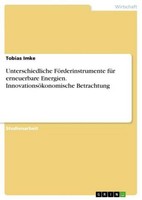 Unterschiedliche FöRderinstrumente FüR Erneuerbare Energien. InnovationsöKonomis