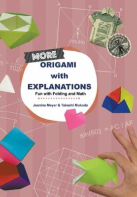 More Origami With Explanations : Fun With Folding and Math, Paperback by Meye...