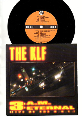   THE KLF ~ 3am ETERNAL    7'' VINYL SINGLE ~ DOUBLE A SIDE~1990  *MINT*
