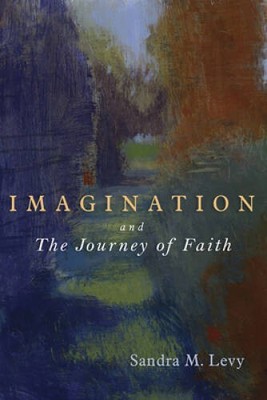 Imagination and the Journey of Faith - Paperback By Levy, Sandra M. - VERY GOOD