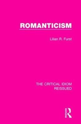 Romanticism (Critical Idiom Reissued The) by Lilian R. Furst [Hardback]