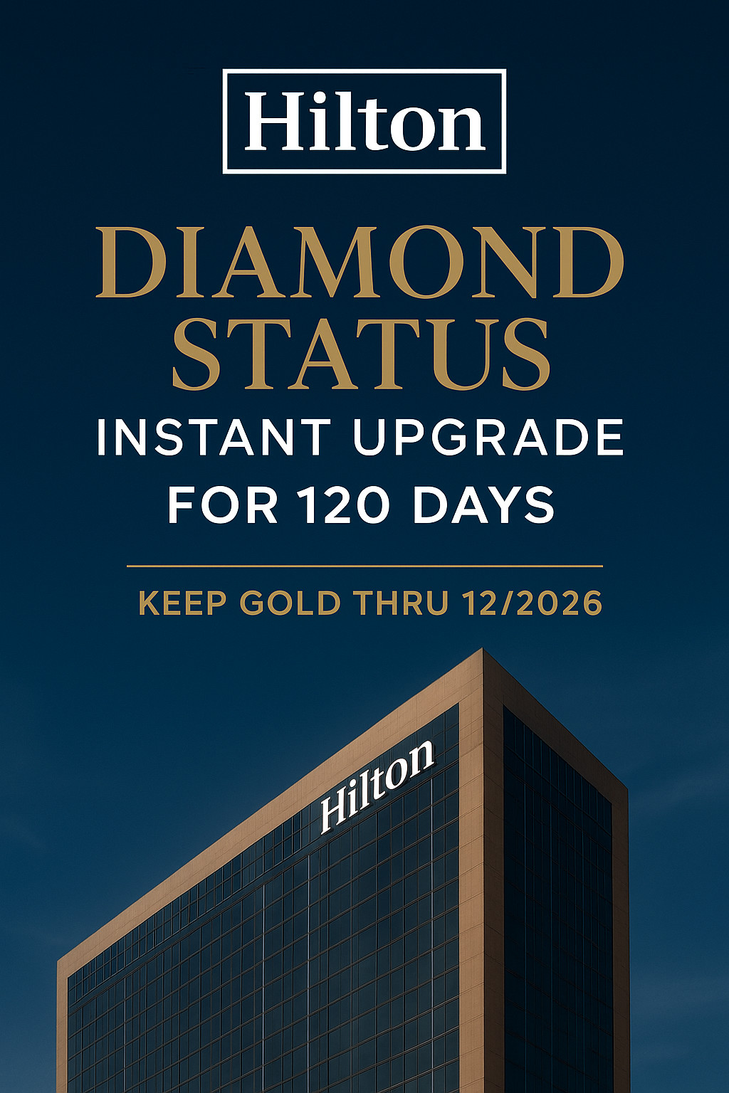Hilton Diamond Status Instant Upgrade for 120 Days + Keep Gold thru 12/2026