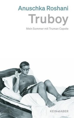 Truboy: Mein Sommer mit Truman Capote Anuschka Roshani