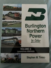BURLINGTON NORTHERN Power In Color, Vol. 2, Locomotives #3000-6255 by S.M. Timko