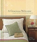 Gracious Welcome : Etiquette and Ideas for Entertaining Houseguests by Amy ...