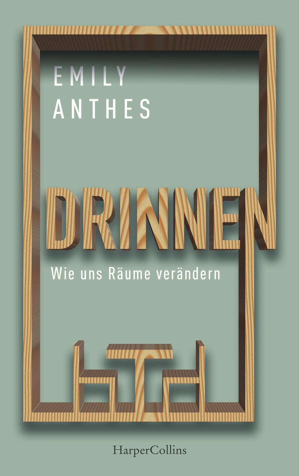 Thumbnail - Drinnen - Wie Uns Räume Verändern Wie Uns Räume Verändern Emily Anthes