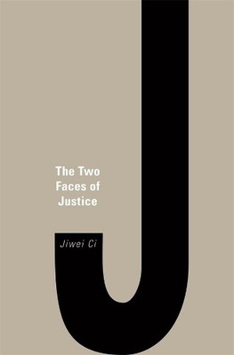 Jiwei Ci The Two Faces of Justice (Hardback)