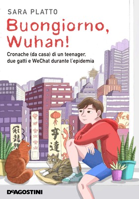 Buongiorno, Wuhan! Cronache (da casa) di un teenager, due gatti e WeChat d...