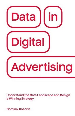 Data in Digital Advertising: Unders..., Kosorin, Domini