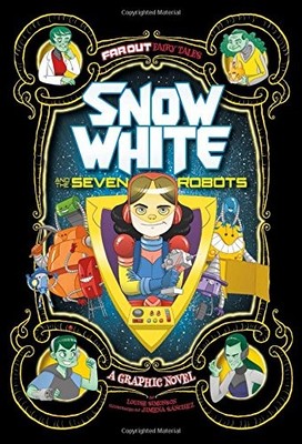 SNOW WHITE AND THE SEVEN ROBOTS: A GRAPHIC NOVEL (FAR OUT By Louise Simonson
