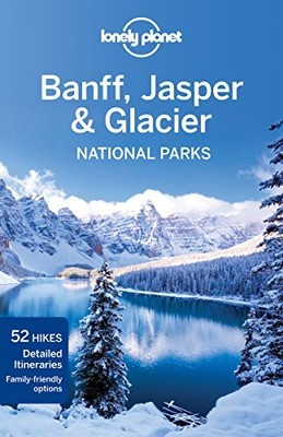 Banff, Jasper & Glacier National Parks (Lonely Planet) - Berry, Oliver|Sains...