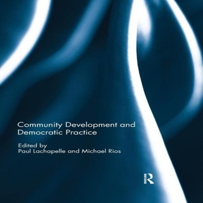 Community Development and Democratic Practice Taylor Francis Ltd
