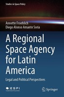 Annette Froehlich (U. A.) | A Regional Space Agency For Latin America | Buch