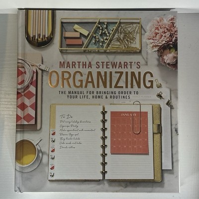Martha Stewart's Organizing : The Manual for Bringing Order to Your Life,...