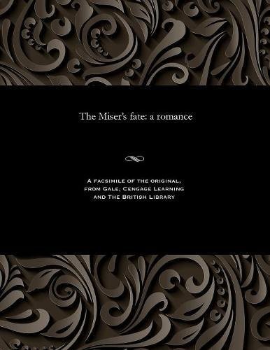 The Miser's fate: a romance.New 9781535813563 Fast Free Shipping<|