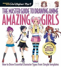 Master Guide to Drawing Anime: Amazing Girls: How to Draw Essential Character Ty