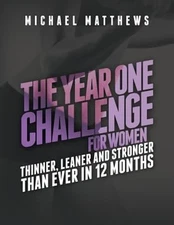 The Year One Challenge for Women Paperback Michael Matthews