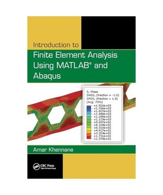 Introduction to Finite Element Analysis Using MATLAB [R] and Abaqus, Amar 