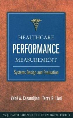 Healthcare Performance Measurement: Systems Designs and Evaluation
