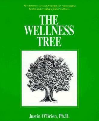 The Wellness Tree: The Dynamic Six-Step Program for Rejuvenating Health and...