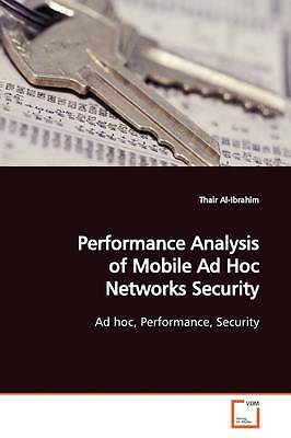 Performance Analysis of Mobile Ad Hoc Networks Security: Ad hoc, Performance, S