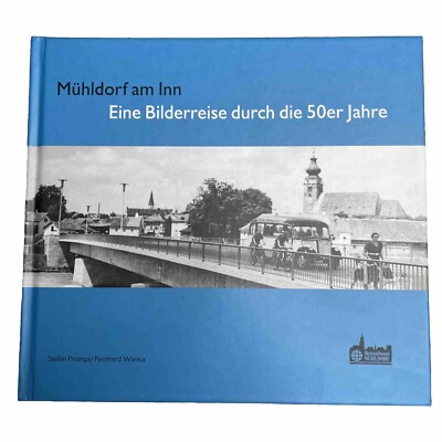 MÜHLDORF am Inn (Bayern) Eine Bilderreise durch die 50er Jahre Heimatbuch Lokal