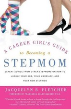 Image of A Career Girl's Guide to Becoming a Stepmom: Expert Advice from Other St epmoms